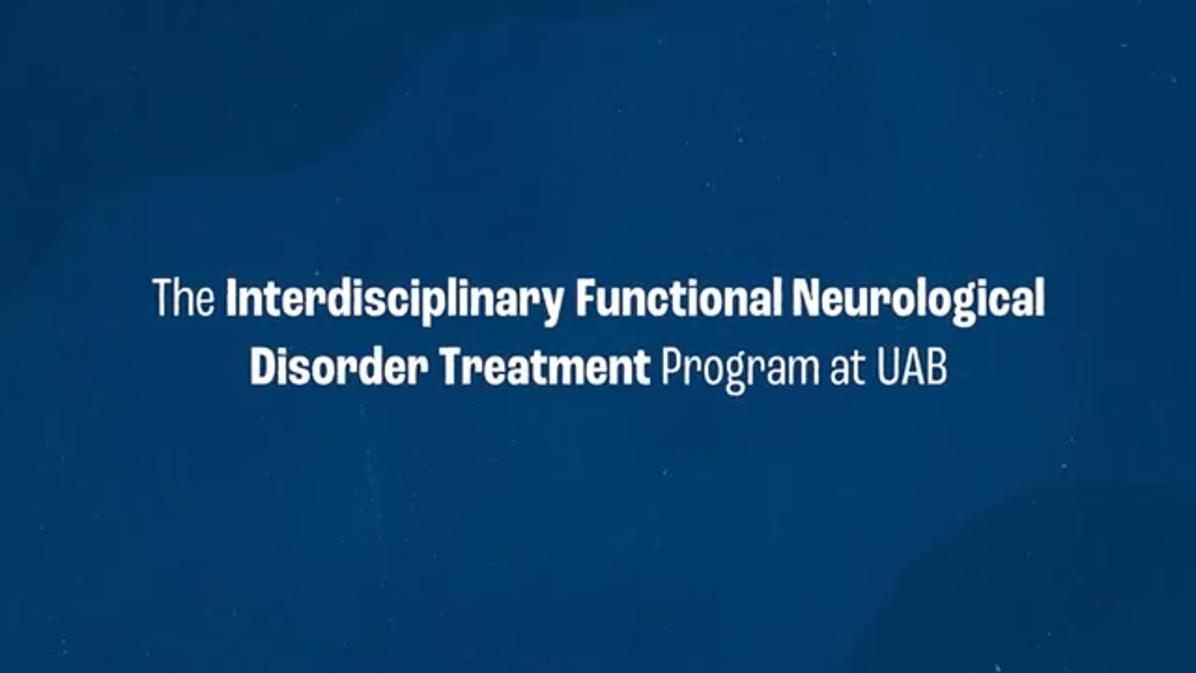 UAB’s Interdisciplinary Functional Neurological Disorder FND Program ...