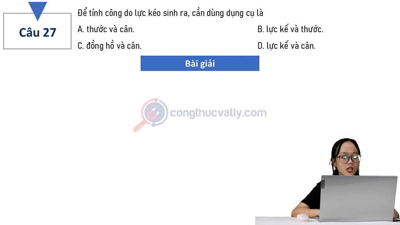 Để tính công do lực kéo sinh ra, cần dùng dụng cụ là