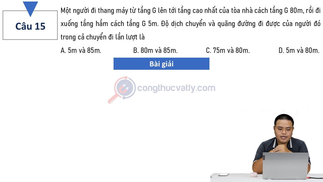 Một người đi thang máy từ tầng G lên tới tầng cao nhất của toà nhà cách tầng G 80 m, rồi đi xuống tầng hầm cách tầng G 5 m.