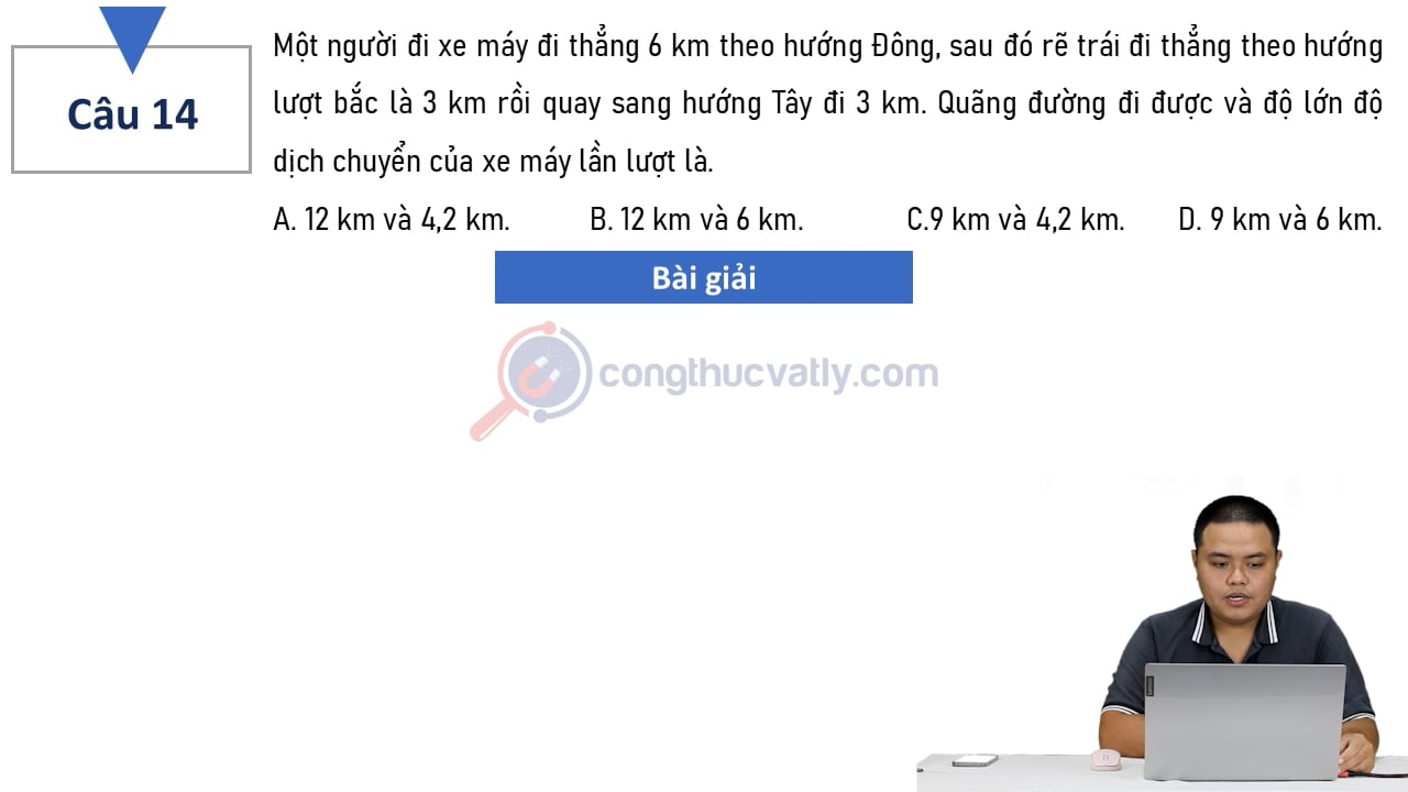 Một người đi xe máy đi thẳng 6 km theo hướng Đông, sau đó rẽ trái đi thẳng theo hướng lần lượt Bắc là 3 km rồi quay sang hướng Tây đi 3 km.