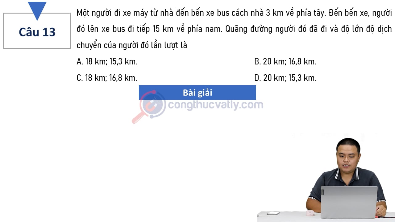 Một người đi xe máy từ nhà đến xe bus cách nhà 3 km về phía tây. Đến bến xe, người đó lên xe bus đi tiếp 15 km về phía nam.