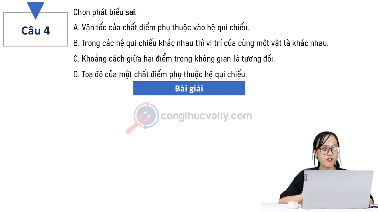 Chọn phát biểu sai: A. Vận tốc của chất điểm phụ thuộc vào hệ qui chiếu.