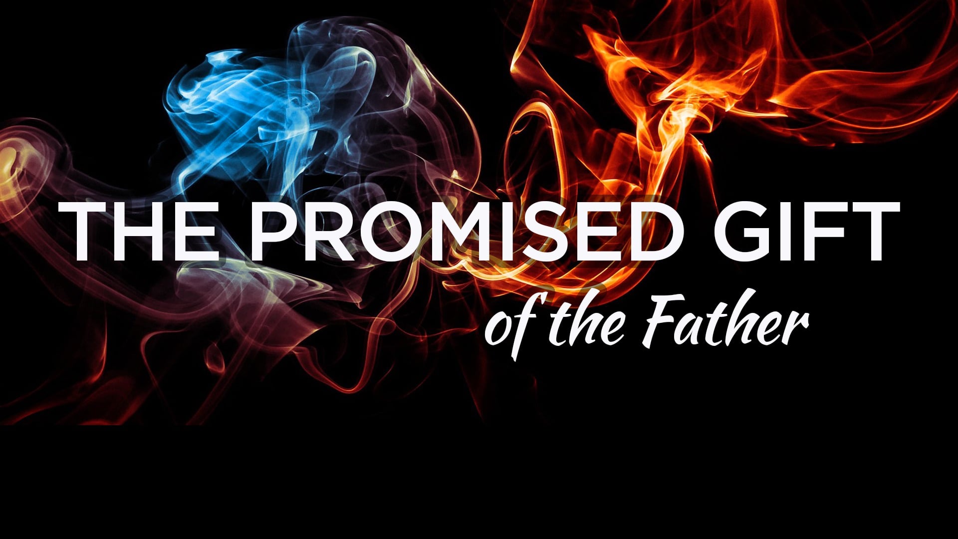 The Promised Gift of the Father Part 1