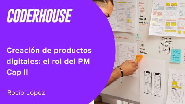 Creación de productos digitales: el rol del PM Cap II