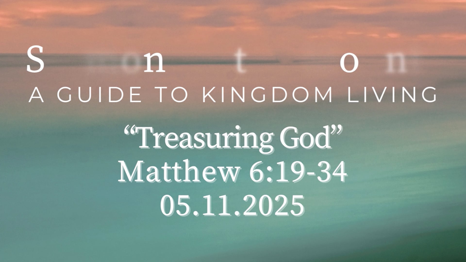 "Treasuring God" Matthew 6:19-34 05.11.2025