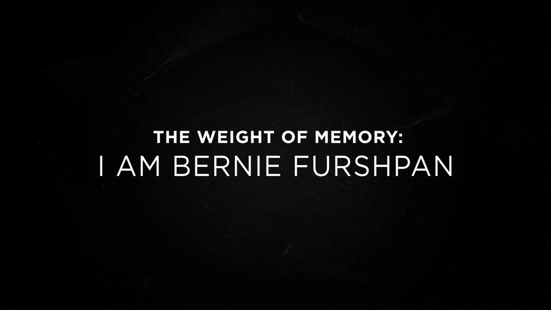 The Weight of Memory: I Am Bernie Furshpan