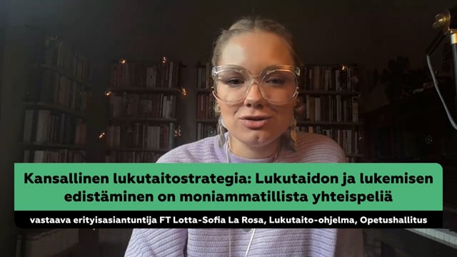 Lotta-Sofia La Rosa: Kansallinen lukutaitostrategia – Lukutaidon ja lukemisen edistäminen on moniammatillista yhteispeliä