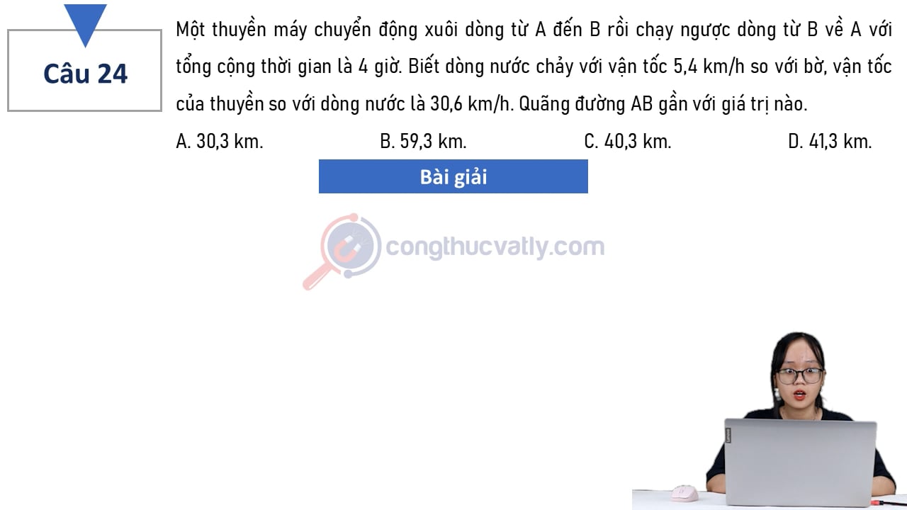 Một thuyền máy chuyển động xuôi dòng từ A đến B rồi chạy ngược dòng từ B về A với tổng cộng thời gian là 4 giờ.