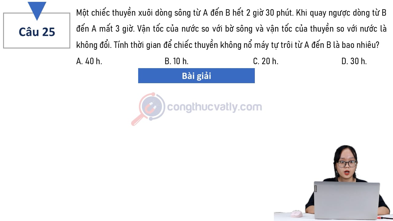 Một chiếc thuyền xuôi dòng sông từ A đến B hết 2 giờ 30 phút. Khi quay ngược dòng từ B đến A mất 3 giờ. Tính thời gian để chiếc thuyền không nổ máy tự trôi từ A đến B.