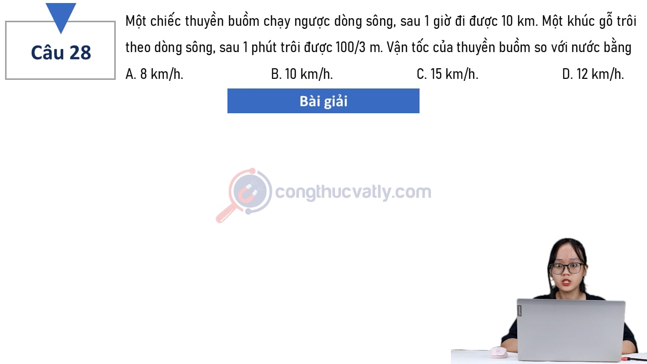 Một thuyền buồm chạy ngược dòng sông, sau 1 giờ đi được 10 km. Vận tốc của thuyền buồm so với nước bằng