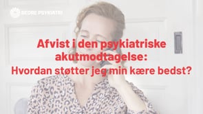 Afvist i den psykiatriske akutmodtagelse: Hvordan støtter jeg min kære bedst?