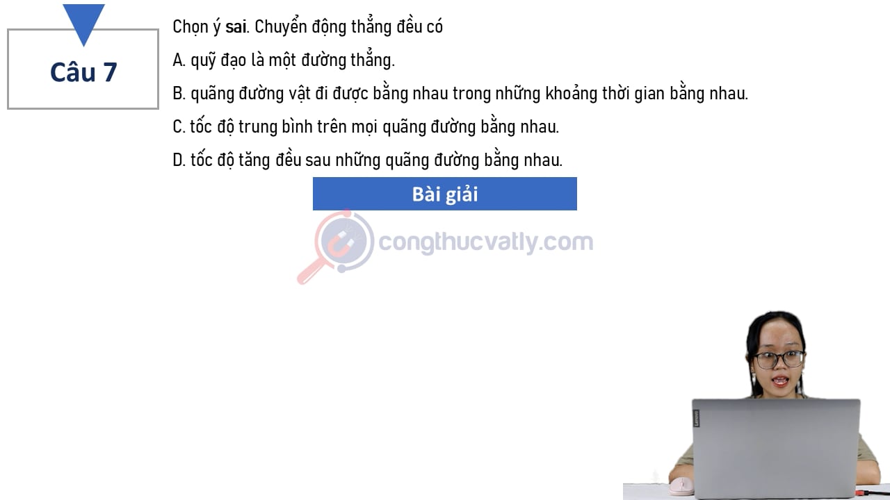 Chọn ý sai. Chuyển động thẳng đều có