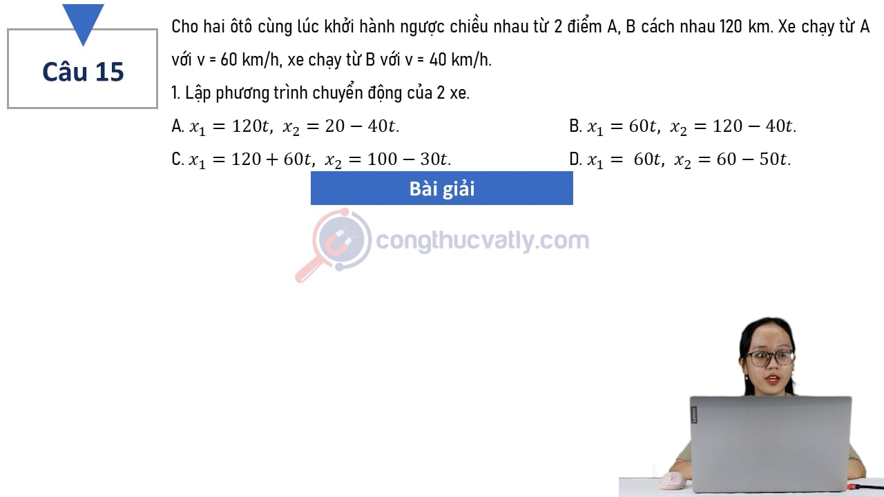 Cho hai ôtô cùng lúc khởi hành ngược chiều nhau từ 2 điểm A, B cách nhau 120 km. 