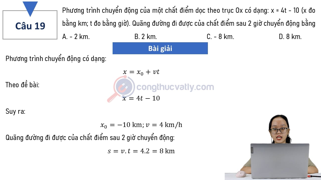 Phương trình chuyển động của một chất điểm dọc theo trục Ox có dạng: x = 4t - 10 (x đo bằng km; t đo bằng giờ).