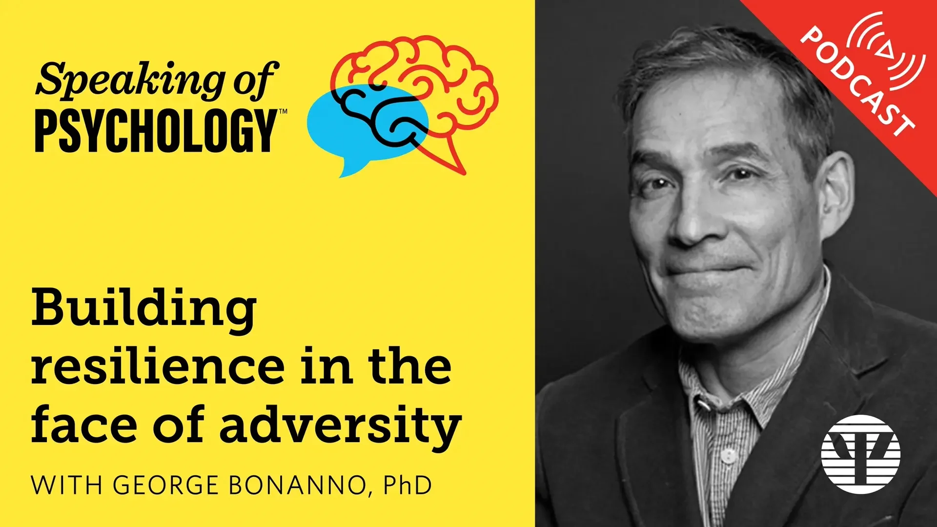 Building resilience in the face of adversity, with George Bonanno, PhD