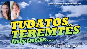 Tudatos teremtés (folytatás)
