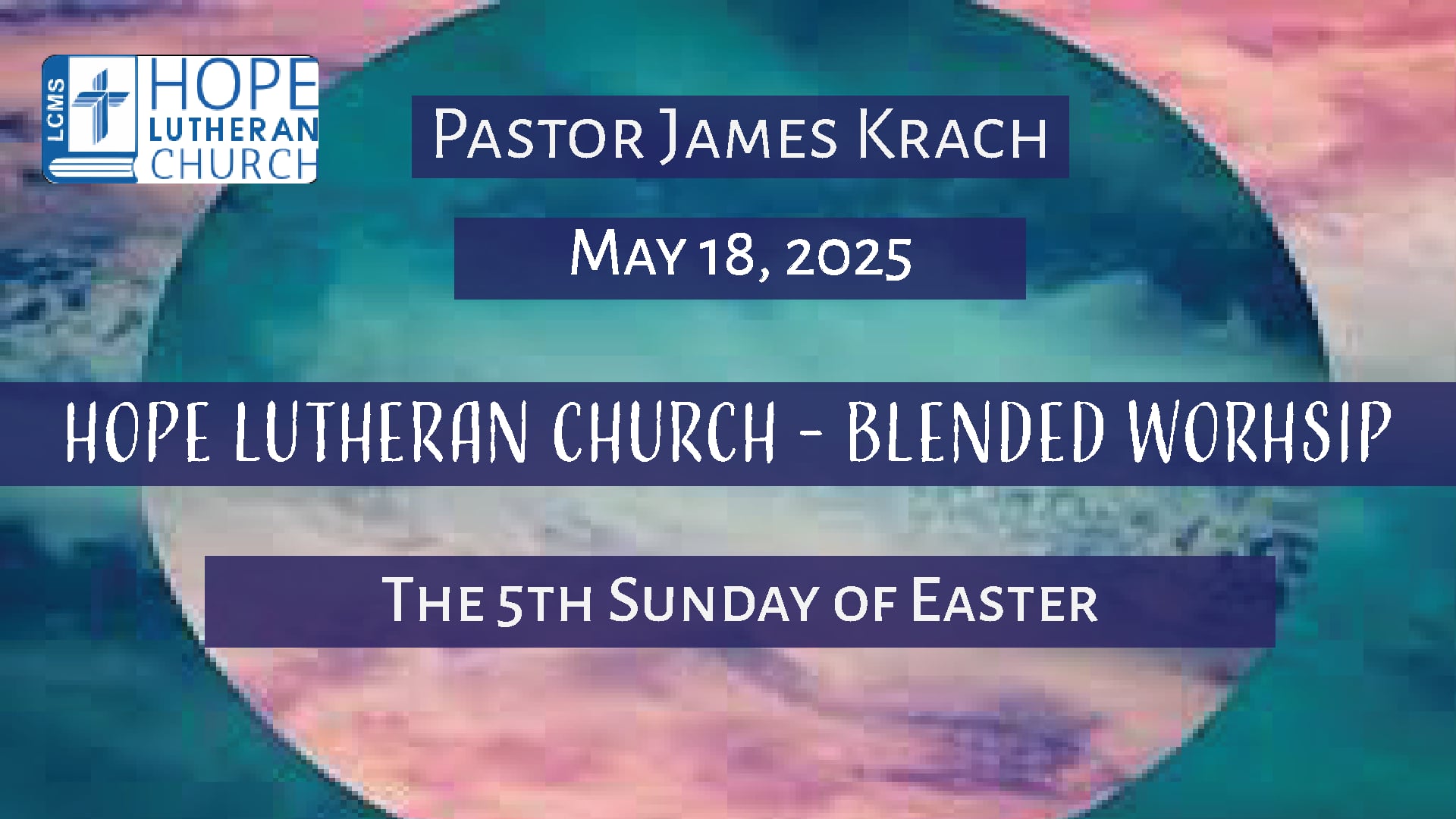 Hope Lutheran Church - Blended Worship May 18, 2025
