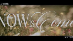 Now Is Come