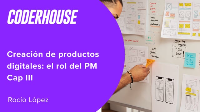 Creación de productos digitales: el rol del PM Cap III