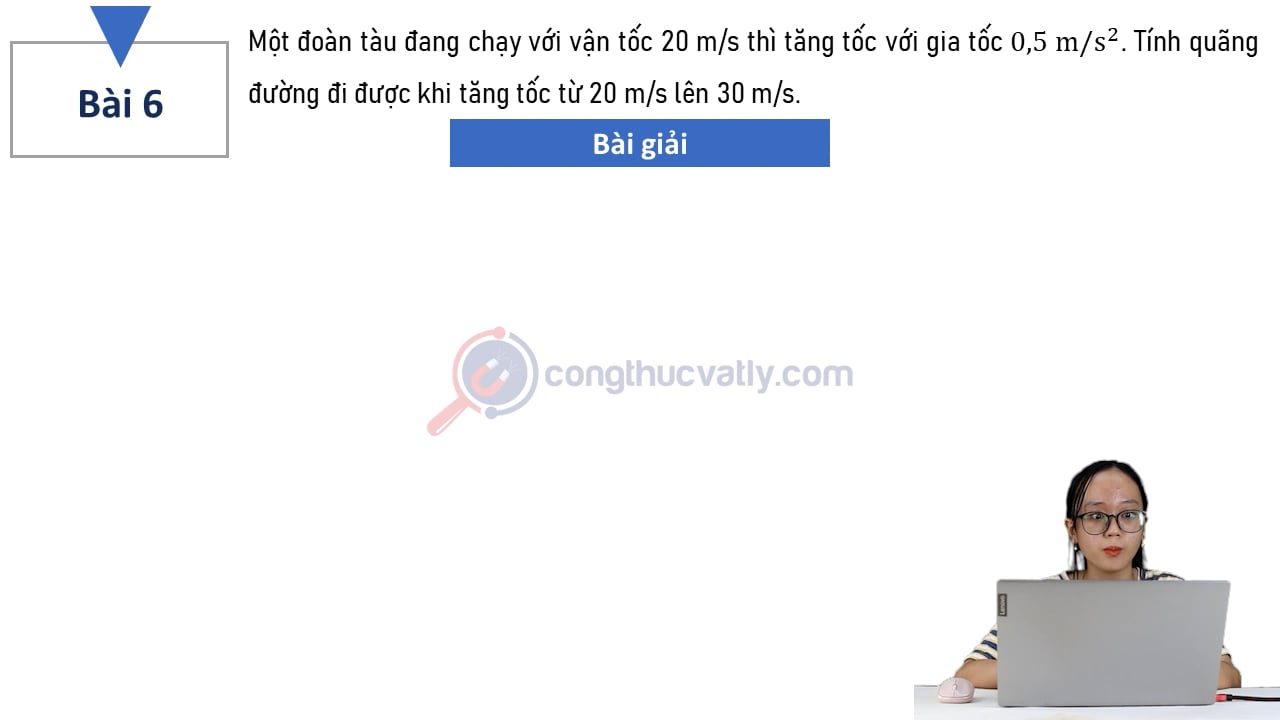 Một đoàn tàu đang chạy với vận tốc 20 m/s thì tăng tốc với gia tốc 0,5 m/s^2. Tính quãng đường đi được khi tăng tốc từ 20 m/s lên 30 m/s.