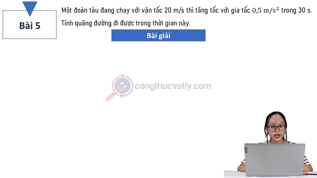 Một đoàn tàu đang chạy với vận tốc 20 m/s thì tăng tốc với gia tốc 0,5 m/s^2 trong 30 s. Tính quãng đường đi được trong thời gian này.