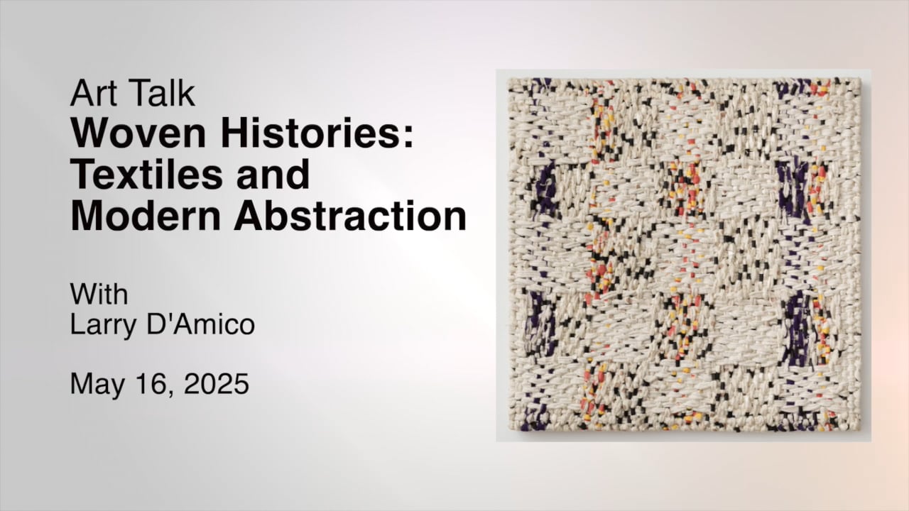 Art Talk - Woven Histories: Textiles and Modern Abstraction