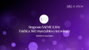 01 - Simposio SAEME (UBA) - Estetica 360 inyectables y tecnologIa - PRIMER BLOQUE
