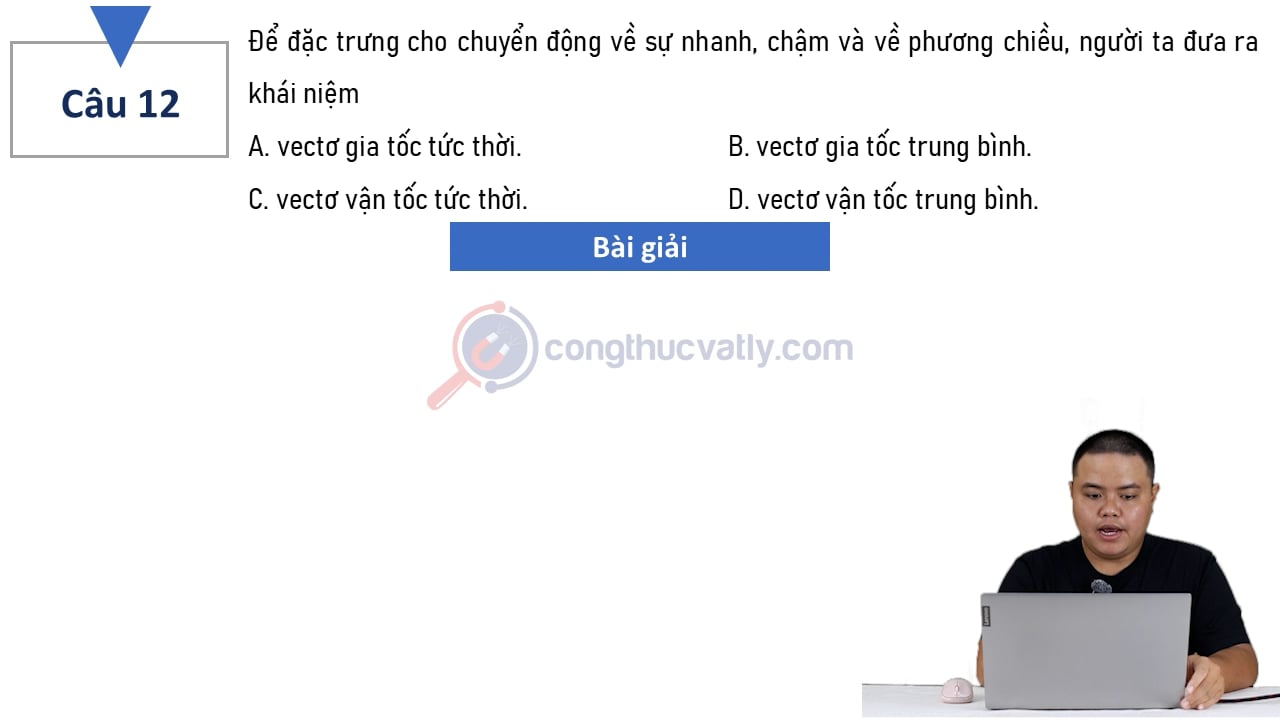 Để đặc trưng cho chuyển động về sự nhanh, chậm và về phương chiều, người ta đưa ra khái niệm