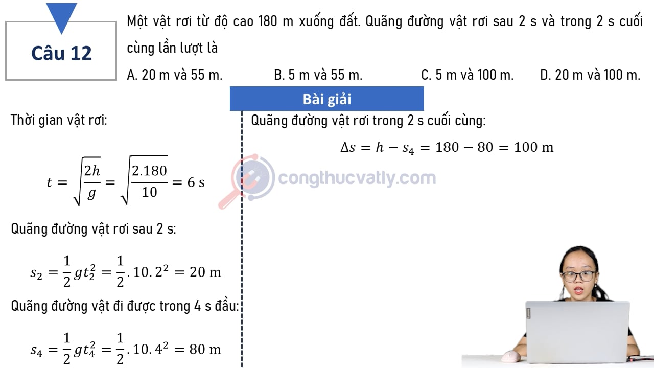 Một vật rơi từ độ cao 180 m xuống đất. Quãng đường vật rơi sau 2 s và trong 2 s cuối cùng lần lượt là