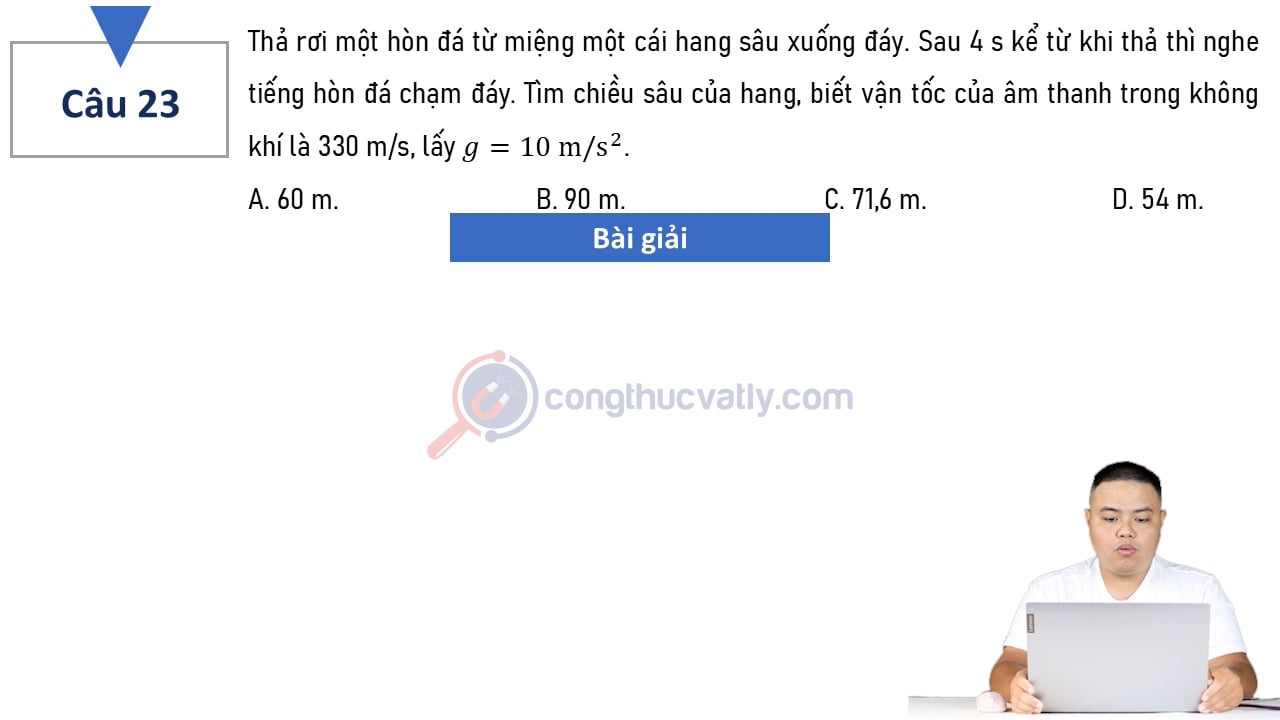 Thả rơi một hòn đá từ miệng một cái hang sâu xuống đáy.