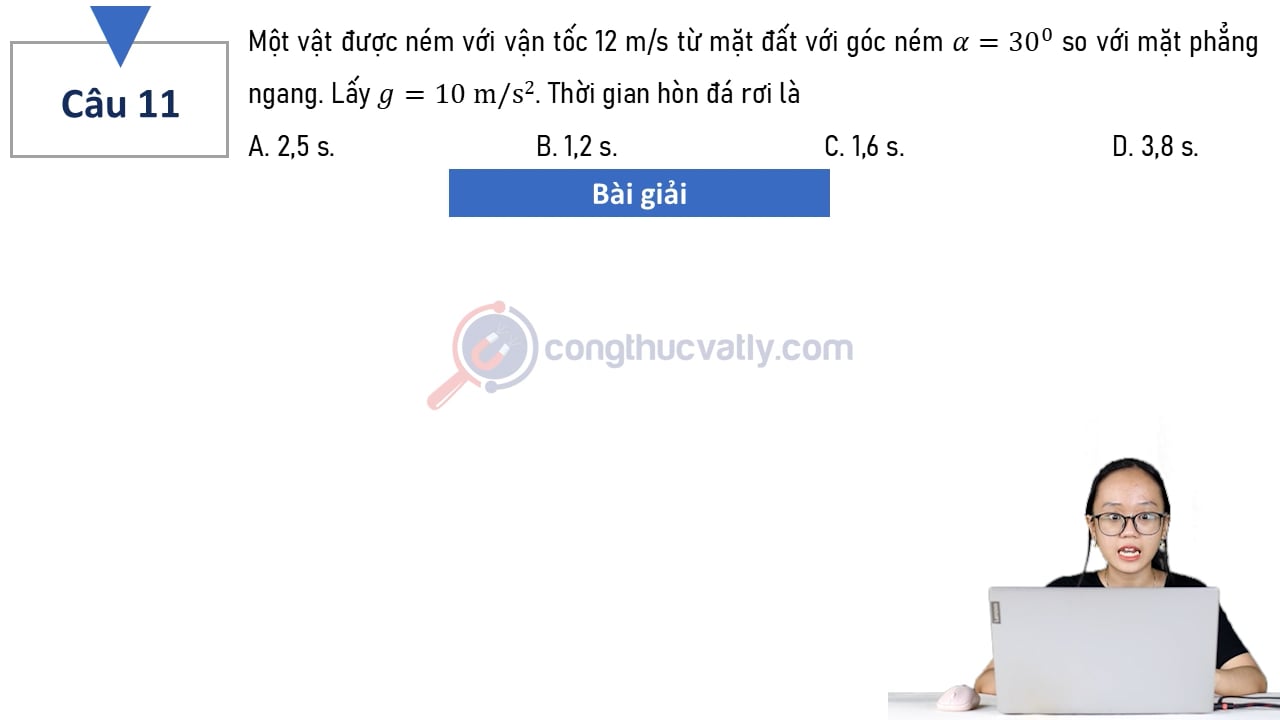 Một vật được ném với vận tốc 12 m/s từ mặt đất với góc ném alpha = 30 độ so với mặt phẳng ngang.
