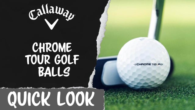 Quick Look | Callaway Chrome Tour Golf Ball Family