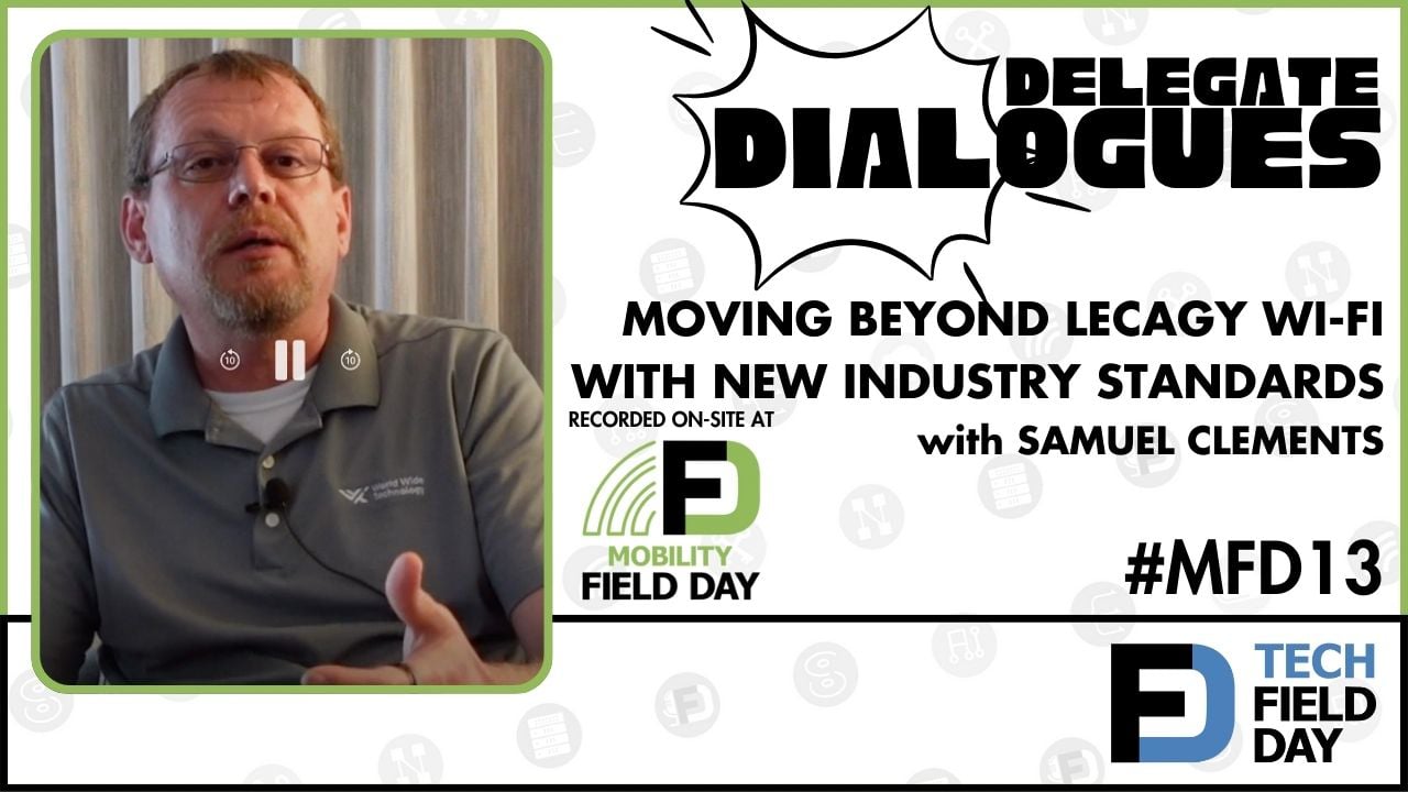 Moving Beyond Legacy Wi-Fi with Innovation & New Standards with Sam ...