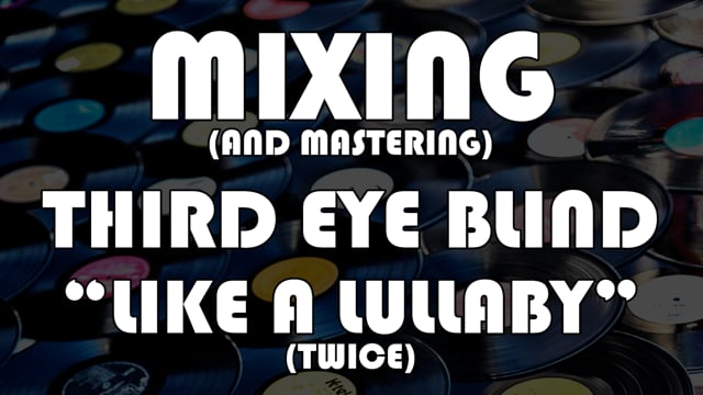 Third Eye Blind - “Like A Lullaby” Part 2 (Mixing and Mastering Deconstruction)