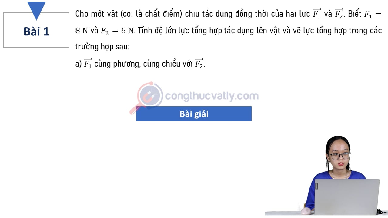 Cho một vật (coi là chất điểm) chịu tác dụng đồng thời của hai lực F1 và F2. Biết F1 = 8 N và F2 = 6 N. Tính độ lớn tổng hợp lực tác dụng lên vật trong các trường hợp sau.