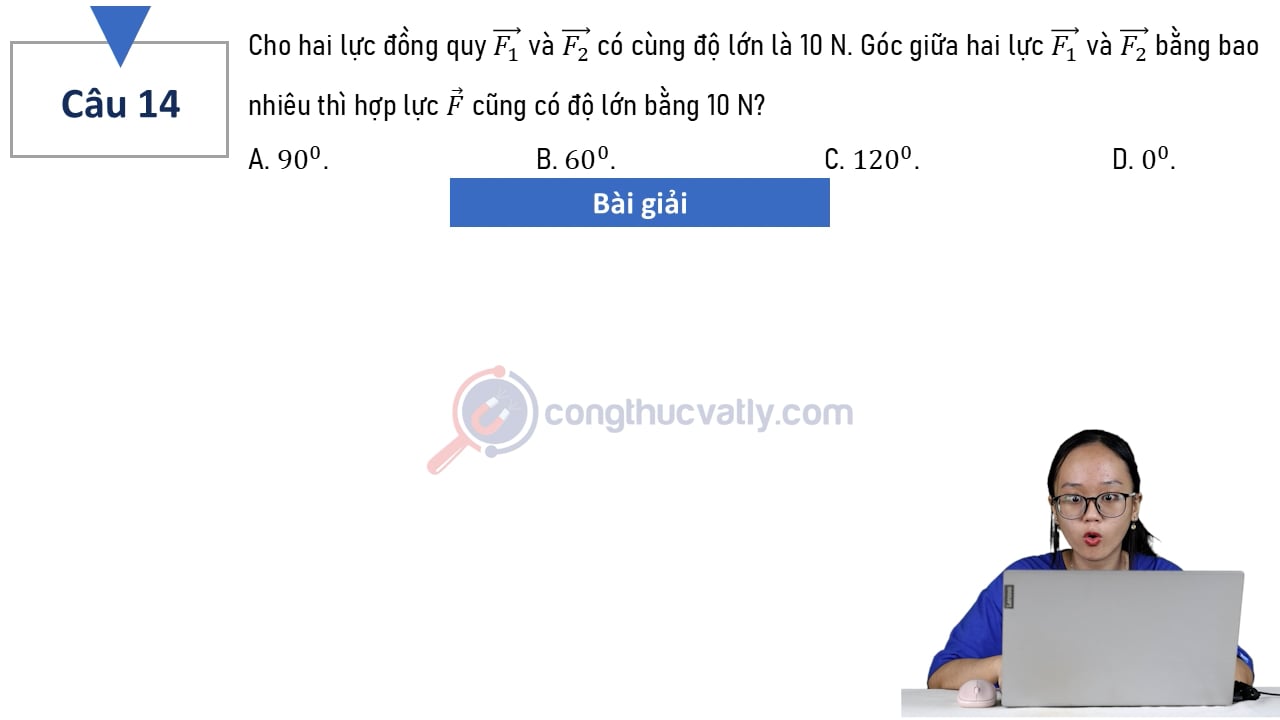 Cho hai lực đồng quy vectơ F1 và vectơ F2 có cùng độ lớn là 10 N.