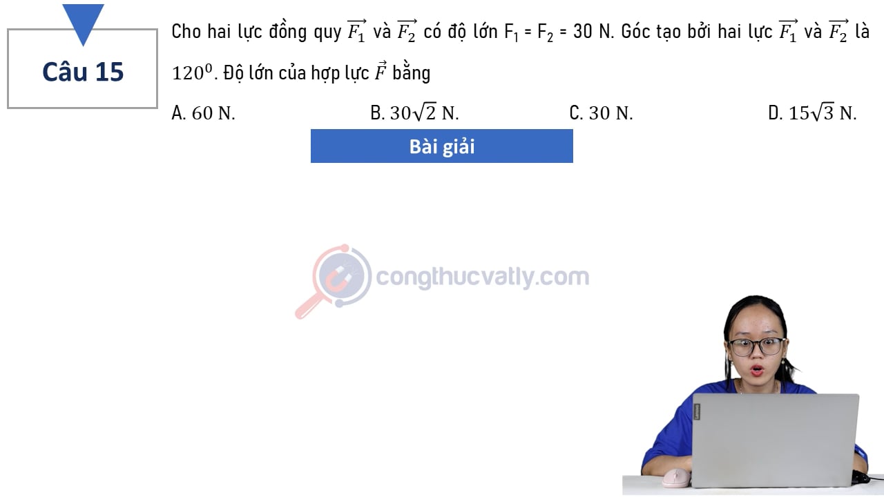 Cho hai lực đồng quy vectơ F1 và vectơ F2 có độ lớn F1 = F2 = 30 N.