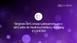 10 - Simposio del Consejo Latinoamericano y del Caribe de Medicina Estetica y Antiaging (CLADEMA)