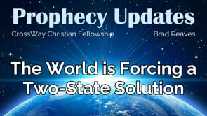 Prophecy Update: The World is Forcing a Two-State Solution