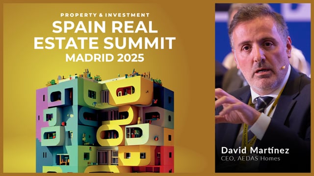DAVID MARTÍNEZ - AEDAS HOMES | SPAIN REAL ESTATE SUMMIT