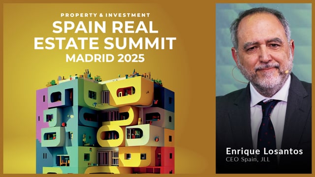 ENRIQUE LOSANTOS - JLL SPAIN | SPAIN REAL ESTATE SUMMIT