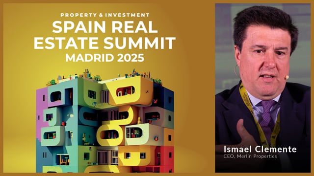 ISMAEL CLEMENTE  - MERLIN PROPERTIES | SPAIN REAL ESTATE SUMMIT