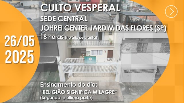 Capa do vídeo “Culto Vesperal | Johrei Center Jardim das Flores (SP) - 26/05/2025”