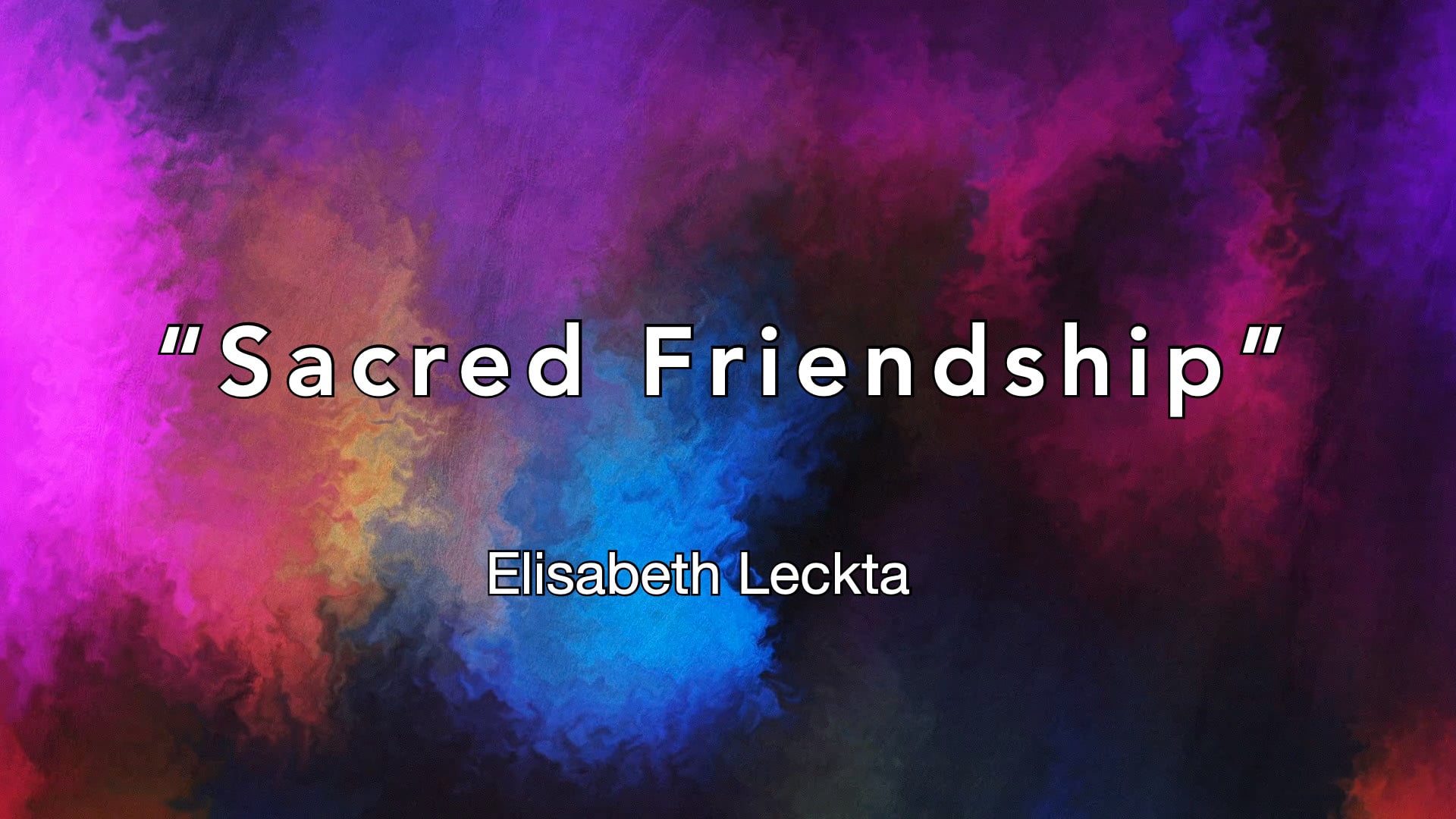 "Sacred Friendship" 05/25/25