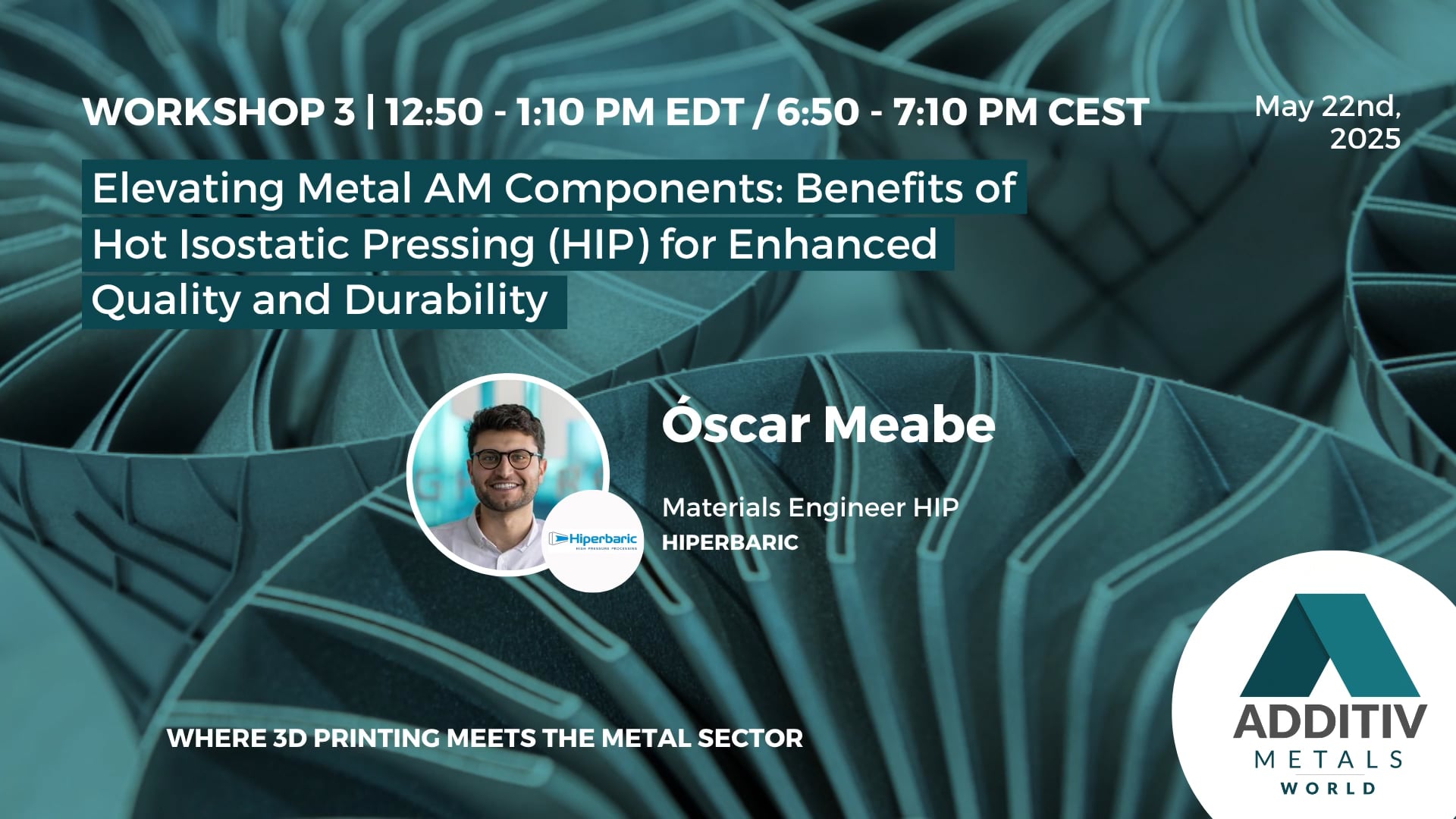 Workshop 3 - Elevating Metal AM Components- Benefits of Hot Isostatic Pressing (HIP) for Enhanced Quality and Durability