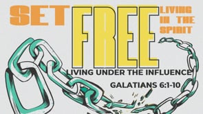 Living Under the Influence (Galatians 6:1-10)