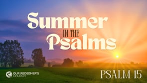 Summer in the Psalms - Psalm 15