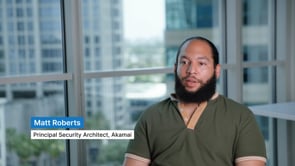 Akamai - Customer Success Story (Matt Roberts - Principal Security Architect)