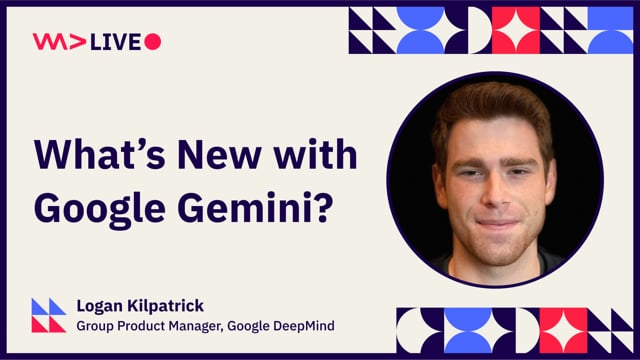 What’s New with Google Gemini? - Logan Kilpatrick