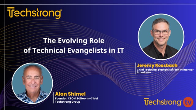 The Evolving Role of Technical Evangelists in IT with Broadcom's Jeremy Rossbach